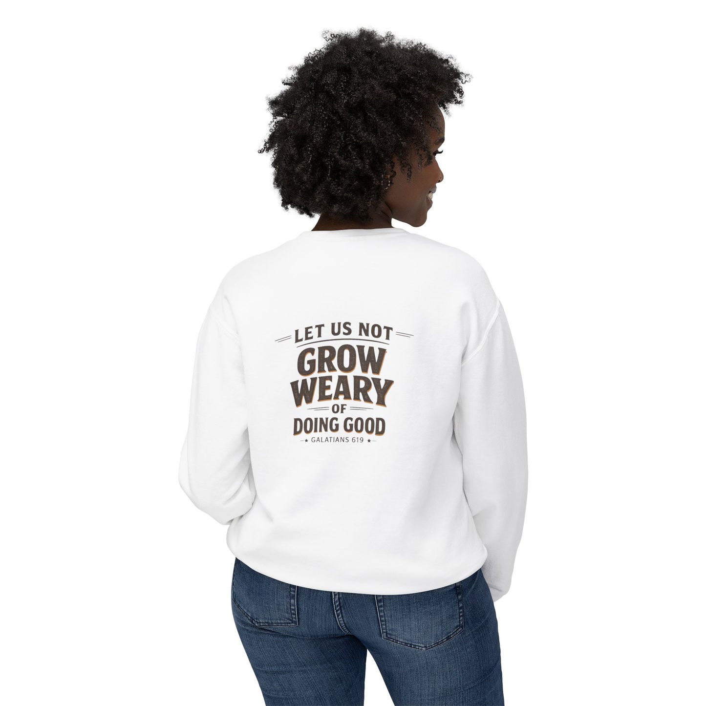 “Let Us Not Grow Weary of Doing Good” Faith Crewneck
