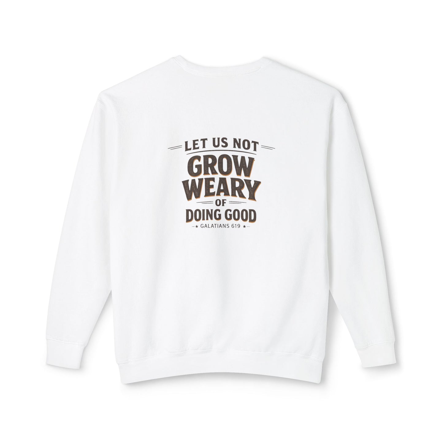 “Let Us Not Grow Weary of Doing Good” Faith Crewneck